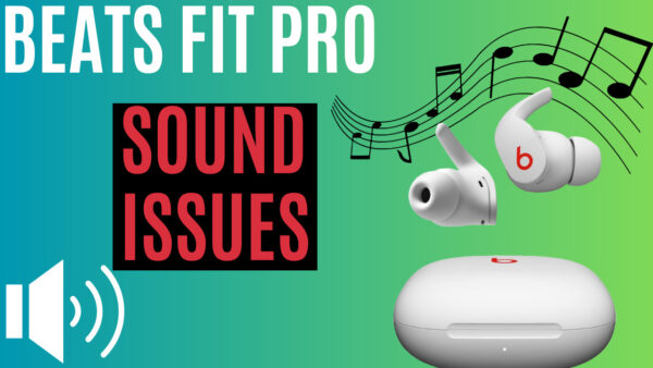 Beats Fit Pro Sound Issues