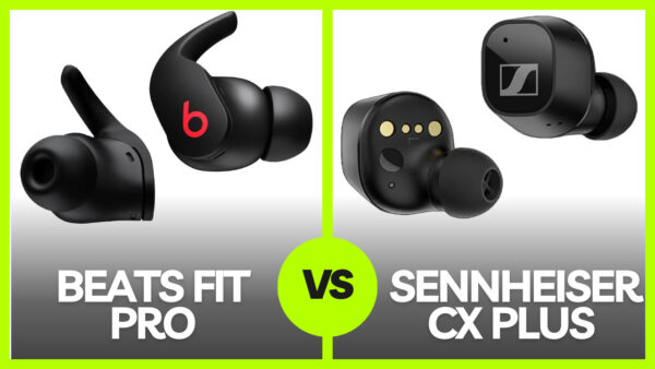Beats Fit Pro Vs Sennheiser CX Plus