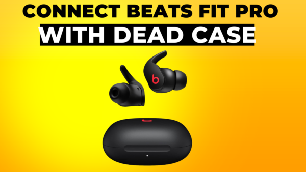 How to Connect Beats Fit Pro When Case is Dead