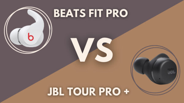 Jbl Tour Pro Plus Vs Beats Fit Pro - Which Is Best?